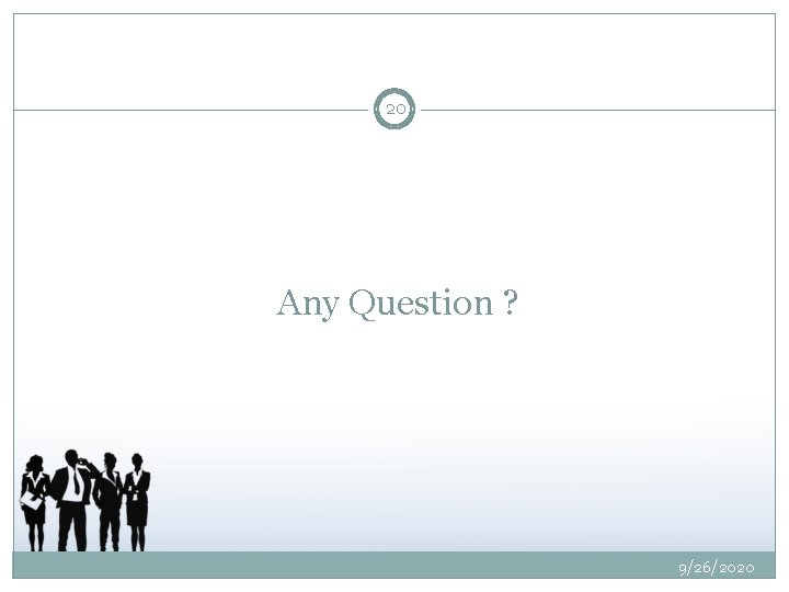 20 Any Question ? 9/26/2020 