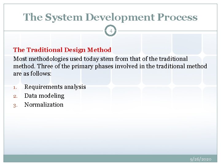 The System Development Process 4 The Traditional Design Method Most methodologies used today stem