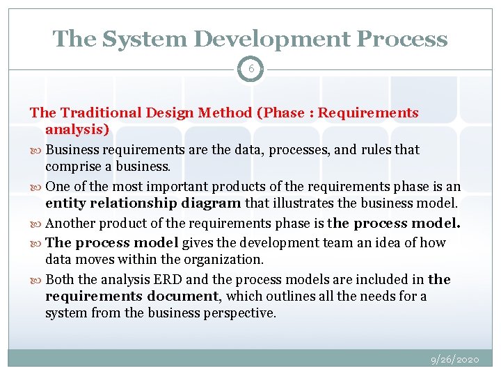 The System Development Process 6 The Traditional Design Method (Phase : Requirements analysis) Business