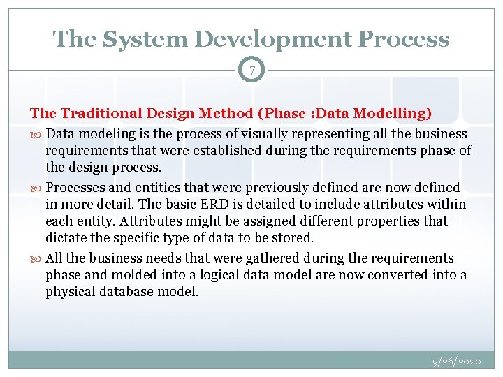 The System Development Process 7 The Traditional Design Method (Phase : Data Modelling) Data