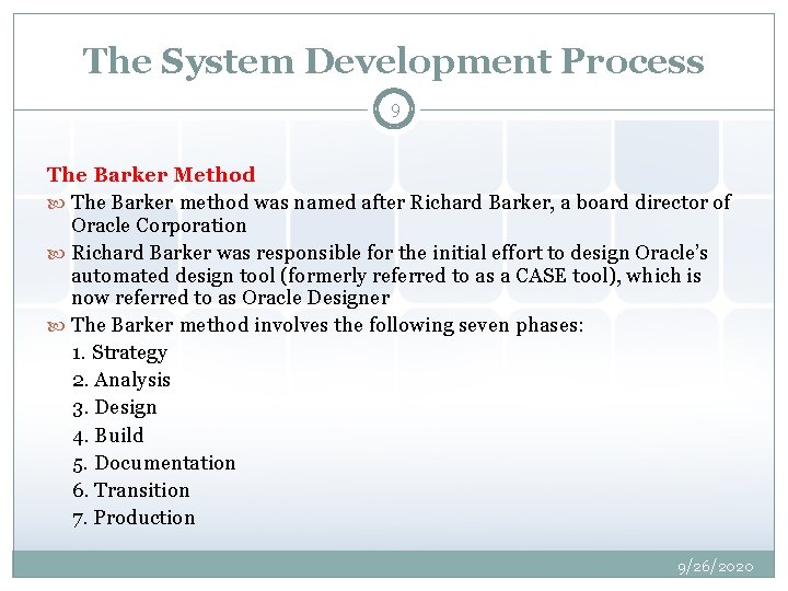 The System Development Process 9 The Barker Method The Barker method was named after