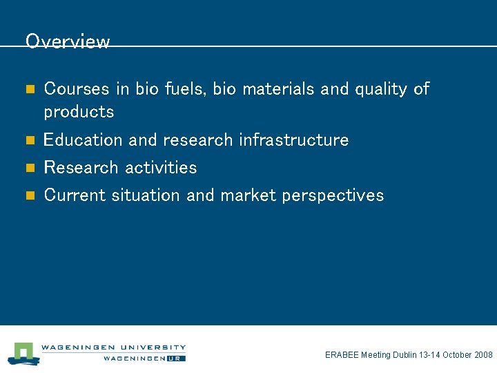 Overview n n Courses in bio fuels, bio materials and quality of products Education