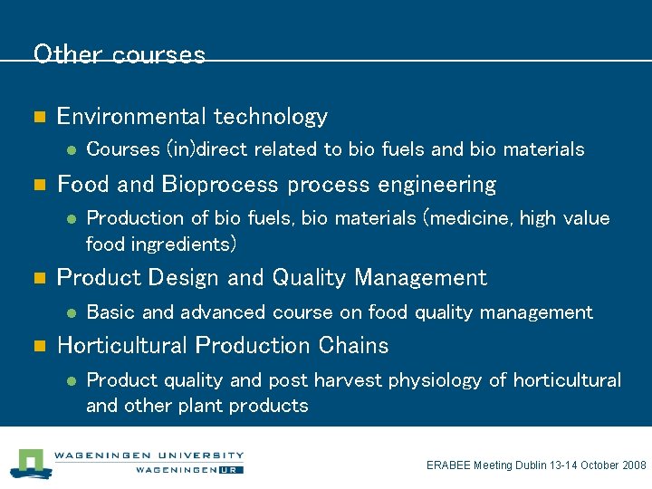 Other courses n Environmental technology l n Food and Bioprocess engineering l n Production