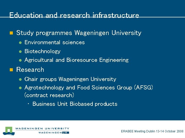 Education and research infrastructure n Study programmes Wageningen University l l l n Environmental