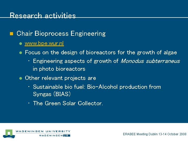 Research activities n Chair Bioprocess Engineering l l l www. bpe. wur. nl Focus
