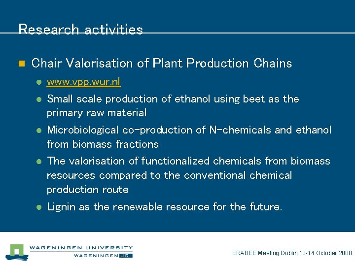 Research activities n Chair Valorisation of Plant Production Chains l l l www. vpp.