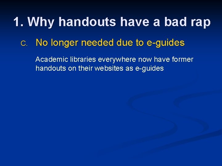 1. Why handouts have a bad rap C. No longer needed due to e-guides