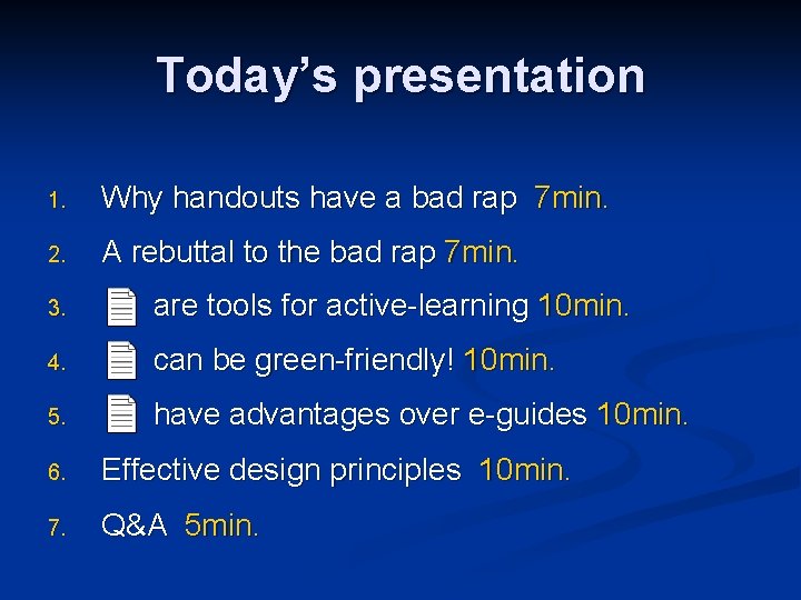 Today’s presentation 1. Why handouts have a bad rap 7 min. 2. A rebuttal