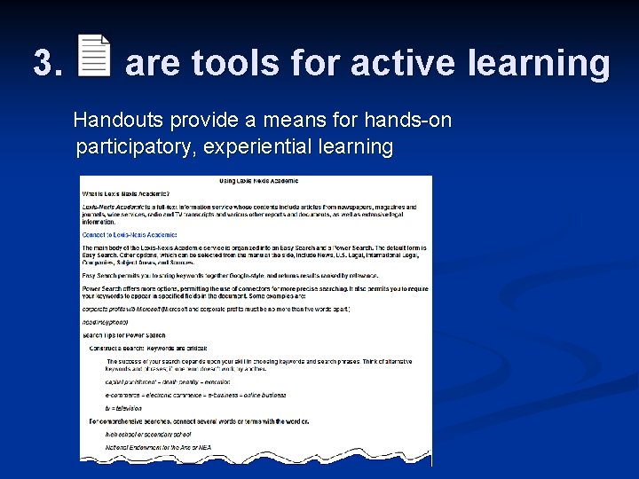 3. are tools for active learning Handouts provide a means for hands-on participatory, experiential