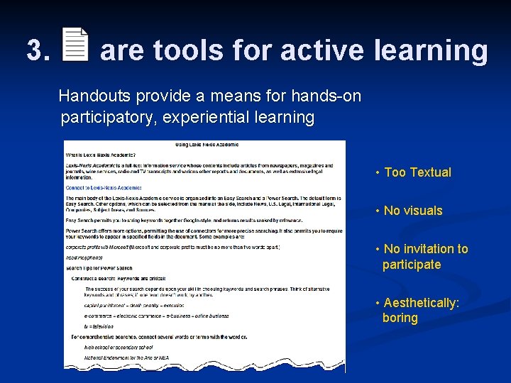 3. are tools for active learning Handouts provide a means for hands-on participatory, experiential