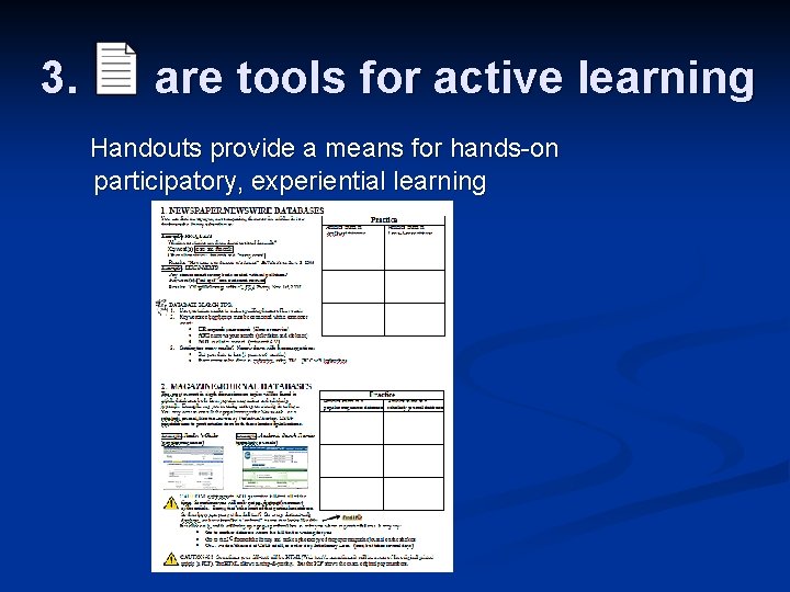 3. are tools for active learning Handouts provide a means for hands-on participatory, experiential