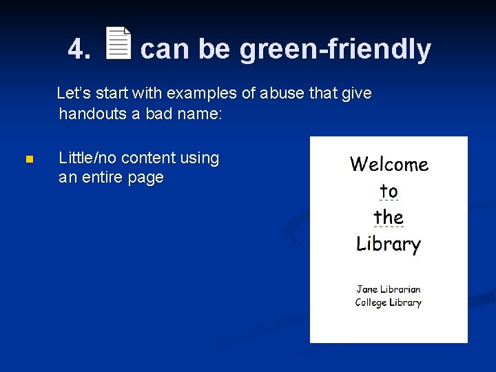4. can be green-friendly Let’s start with examples of abuse that give handouts a