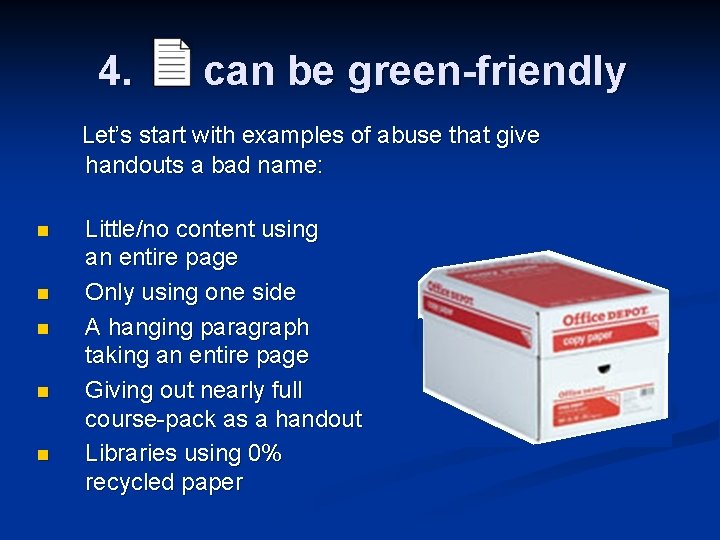 4. can be green-friendly Let’s start with examples of abuse that give handouts a