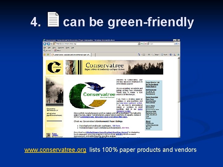 4. can be green-friendly www. conservatree. org lists 100% paper products and vendors 