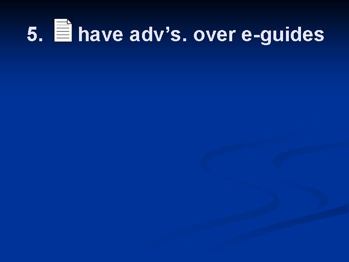 5. have adv’s. over e-guides 