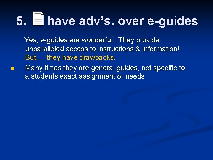 5. n have adv’s. over e-guides Yes, e-guides are wonderful. They provide unparalleled access