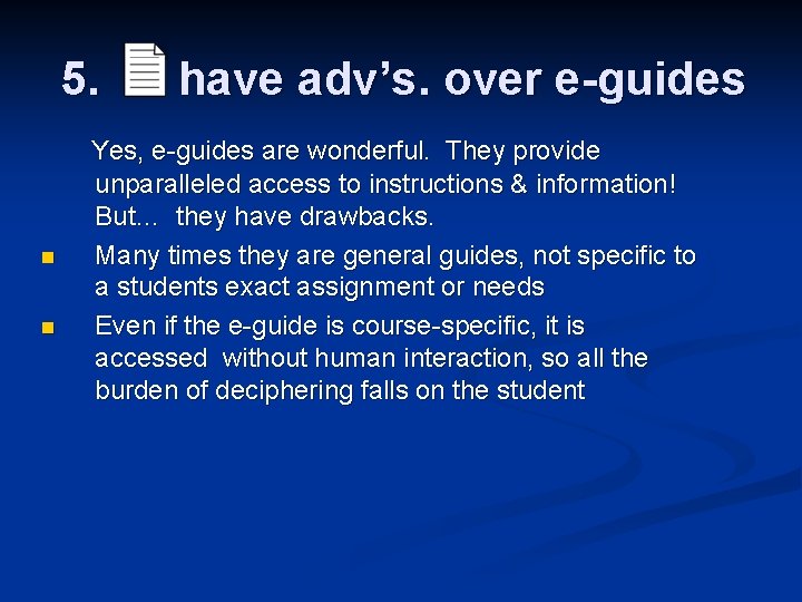 5. n n have adv’s. over e-guides Yes, e-guides are wonderful. They provide unparalleled
