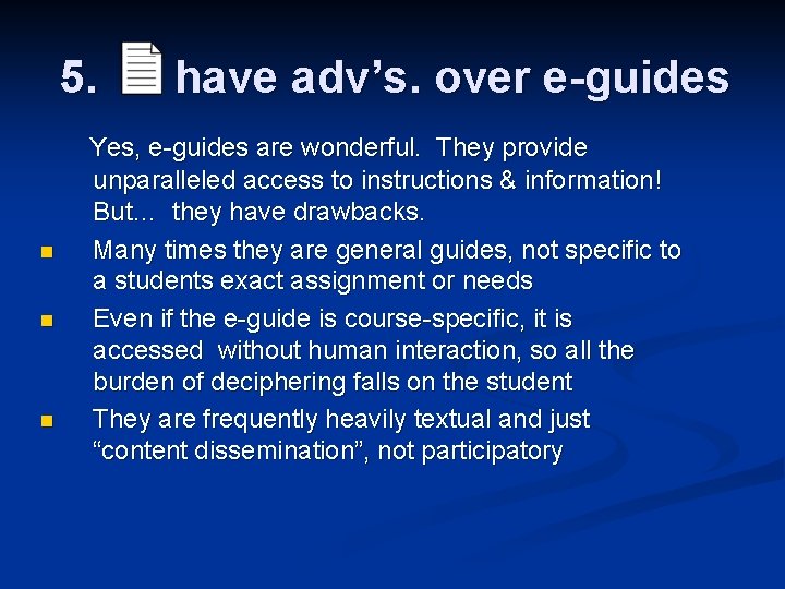 5. n n n have adv’s. over e-guides Yes, e-guides are wonderful. They provide