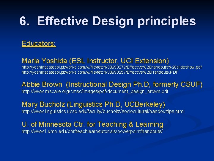 6. Effective Design principles Educators: Marla Yoshida (ESL Instructor, UCI Extension) http: //yoshidacatesol. pbworks.