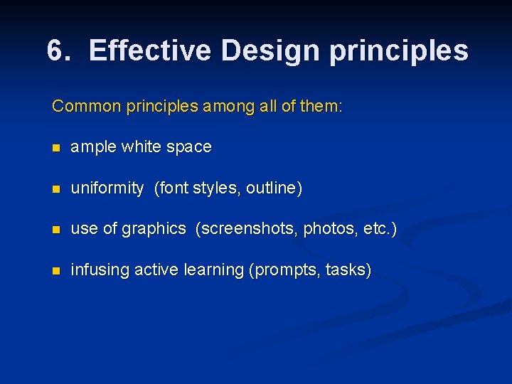 6. Effective Design principles Common principles among all of them: n ample white space