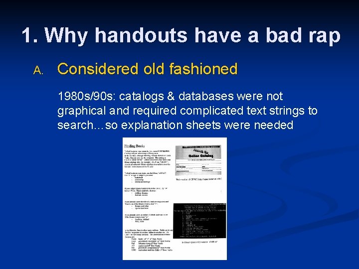 1. Why handouts have a bad rap A. Considered old fashioned 1980 s/90 s: