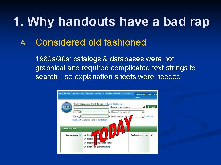 1. Why handouts have a bad rap A. Considered old fashioned 1980 s/90 s: