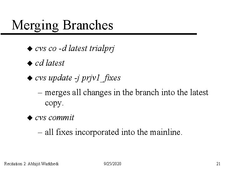 Merging Branches u cvs u cd co -d latest trialprj latest u cvs update