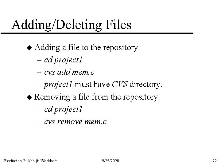 Adding/Deleting Files u Adding a file to the repository. – cd project 1 –