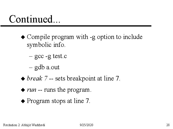 Continued. . . u Compile program with -g option to include symbolic info. –