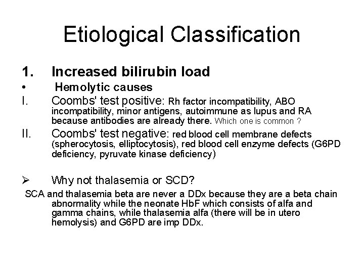 Etiological Classification 1. Increased bilirubin load • I. Hemolytic causes Coombs' test positive: Rh