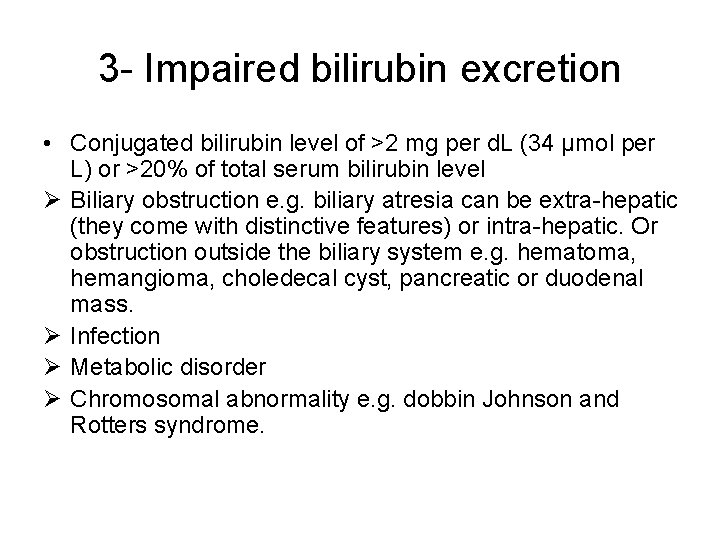 3 - Impaired bilirubin excretion • Conjugated bilirubin level of >2 mg per d.