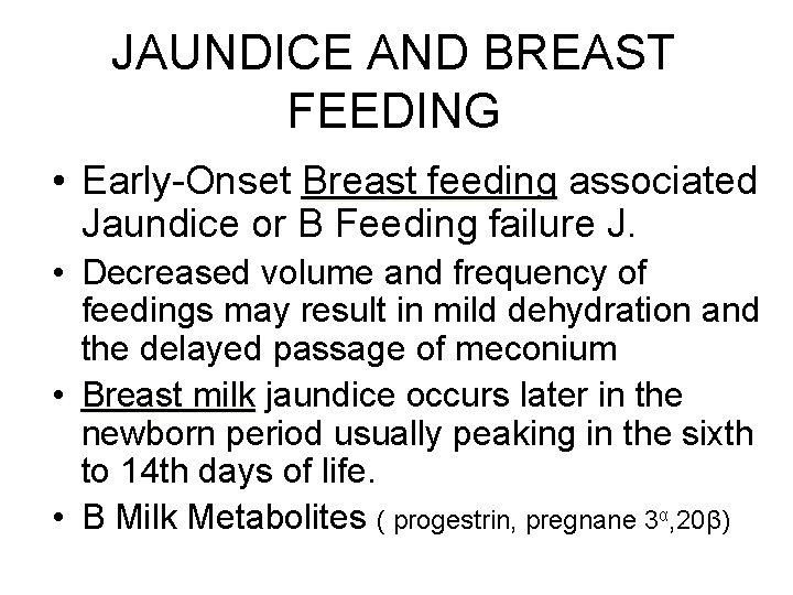 JAUNDICE AND BREAST FEEDING • Early-Onset Breast feeding associated Jaundice or B Feeding failure