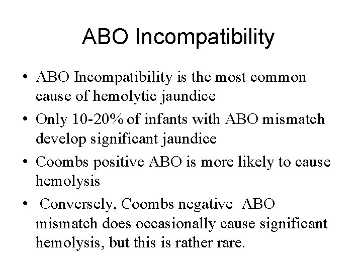 ABO Incompatibility • ABO Incompatibility is the most common cause of hemolytic jaundice •