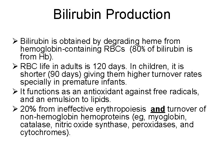 Bilirubin Production Ø Bilirubin is obtained by degrading heme from hemoglobin-containing RBCs (80% of