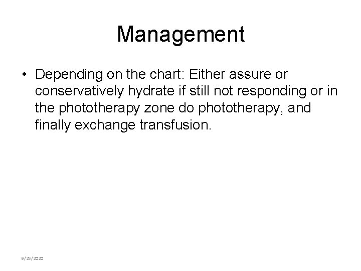 Management • Depending on the chart: Either assure or conservatively hydrate if still not