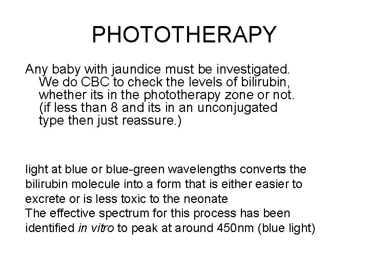 PHOTOTHERAPY Any baby with jaundice must be investigated. We do CBC to check the