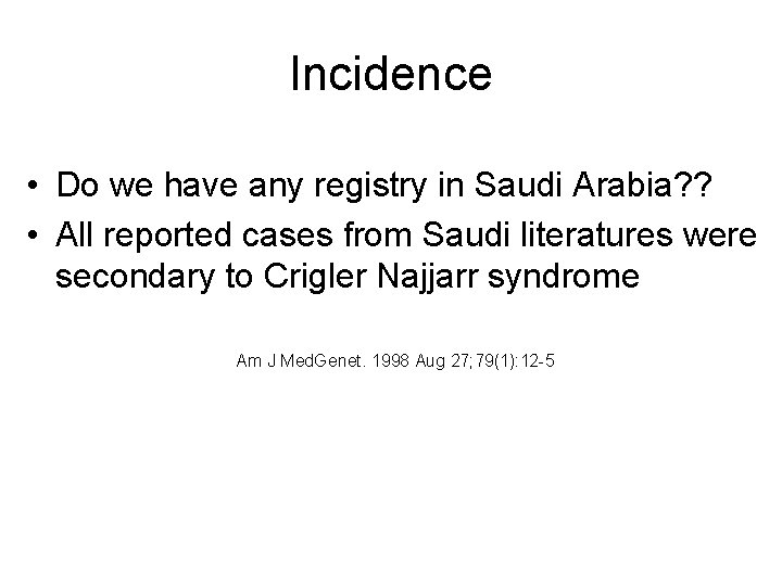 Incidence • Do we have any registry in Saudi Arabia? ? • All reported