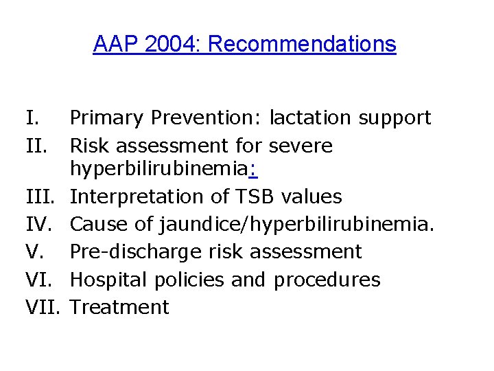 AAP 2004: Recommendations I. III. IV. V. VII. Primary Prevention: lactation support Risk assessment
