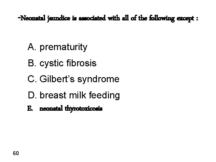 -Neonatal jaundice is associated with all of the following except : A. prematurity B.