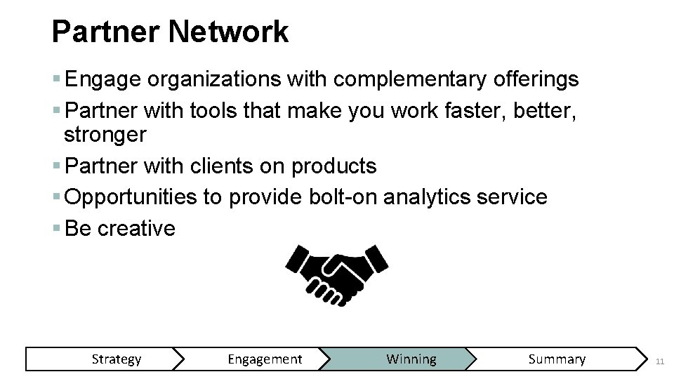 Partner Network § Engage organizations with complementary offerings § Partner with tools that make