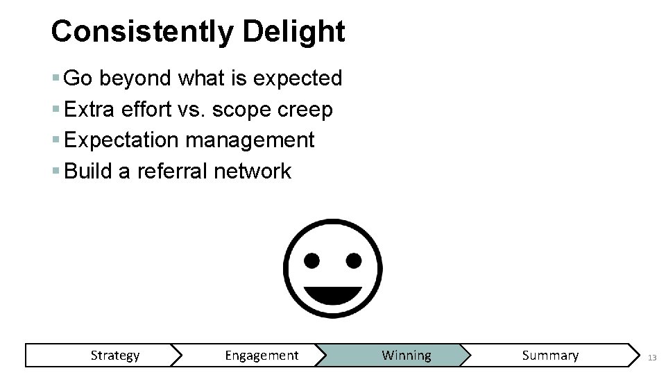 Consistently Delight § Go beyond what is expected § Extra effort vs. scope creep