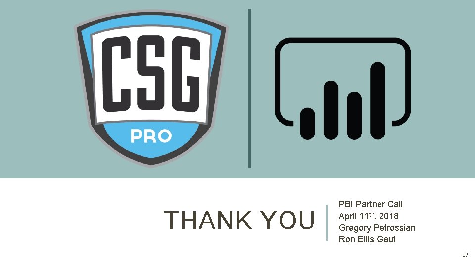 THANK YOU PBI Partner Call April 11 th, 2018 Gregory Petrossian Ron Ellis Gaut