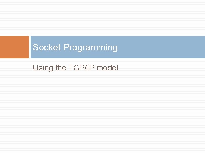Socket Programming Using the TCP/IP model 