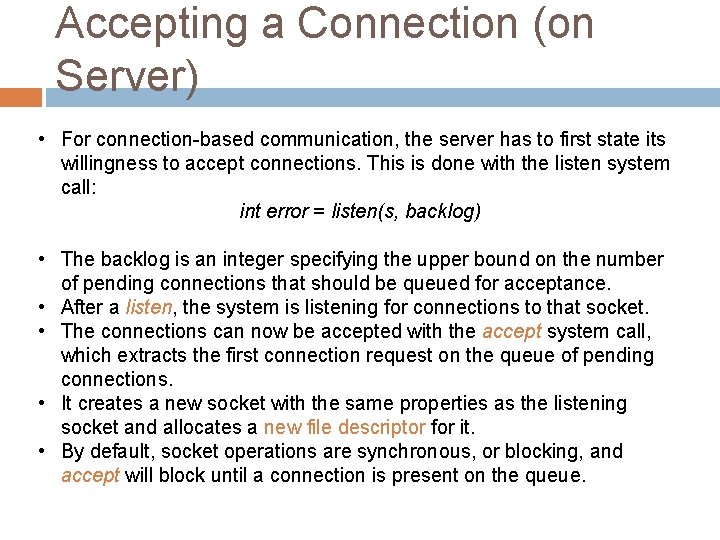 Accepting a Connection (on Server) • For connection-based communication, the server has to first