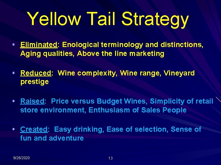 Yellow Tail Strategy § Eliminated: Enological terminology and distinctions, Aging qualities, Above the line