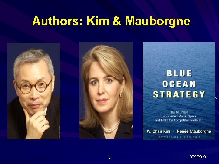 Authors: Kim & Mauborgne 2 9/26/2020 