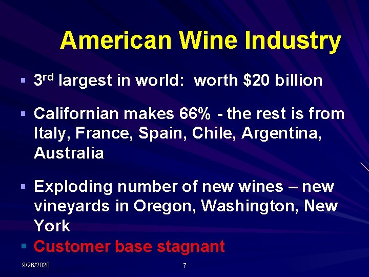 American Wine Industry § 3 rd largest in world: worth $20 billion § Californian