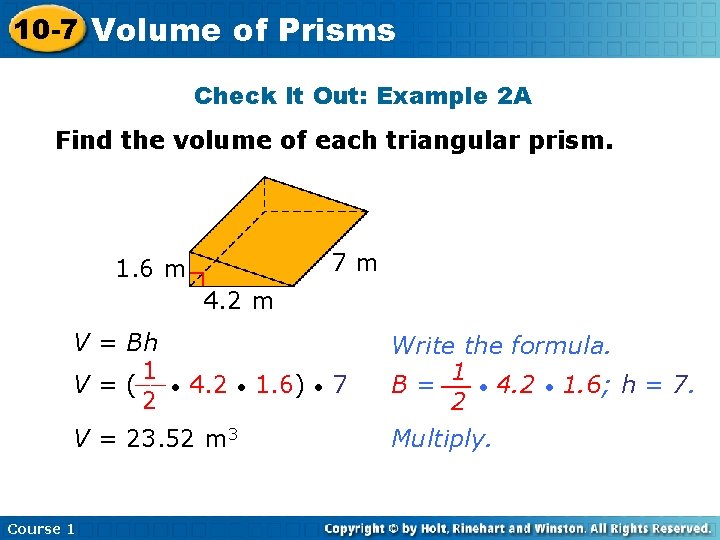 10 -7 Volume of Prisms Check It Out: Example 2 A Find the volume