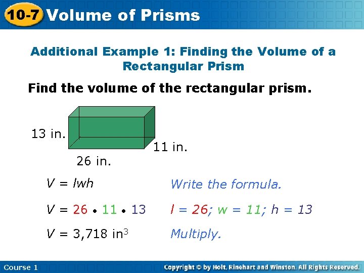 10 -7 Volume of Prisms Additional Example 1: Finding the Volume of a Rectangular