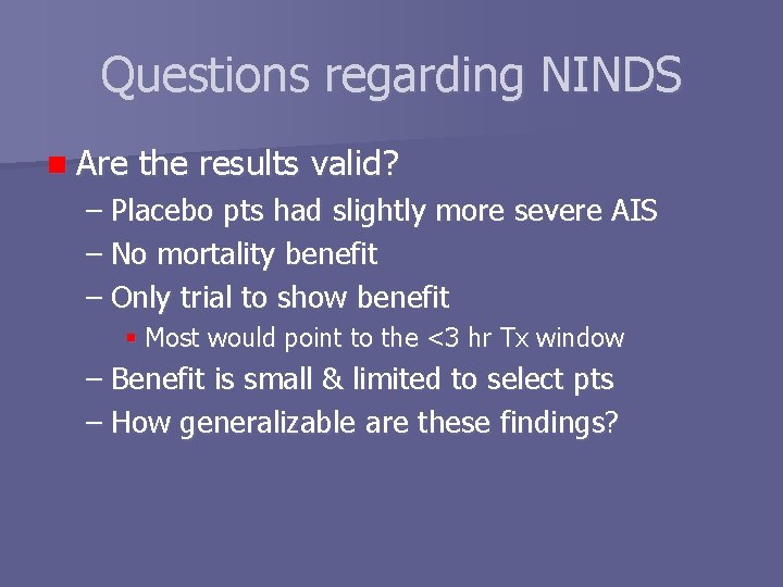 Questions regarding NINDS n Are the results valid? – Placebo pts had slightly more